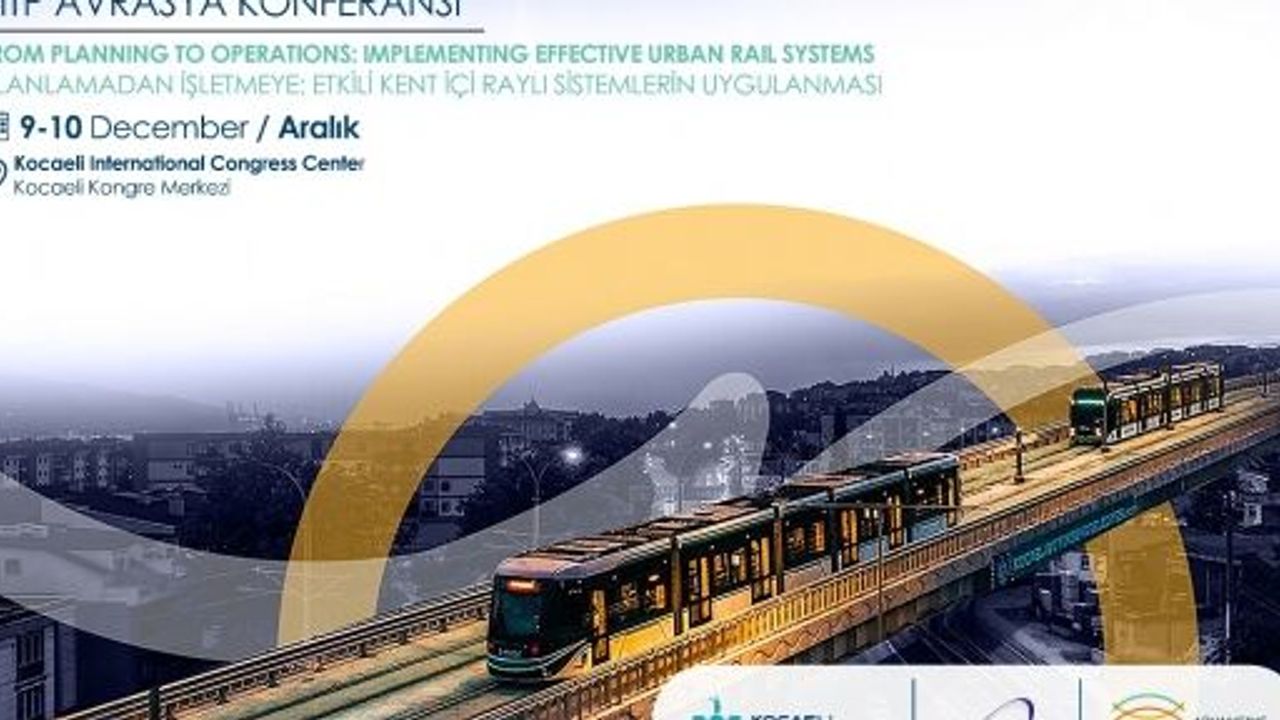 KOCAELİ, UITP AVRASYA 2025 İLE ULUSLARARASI ULAŞIM SAHNESİNE ÇIKIYOR