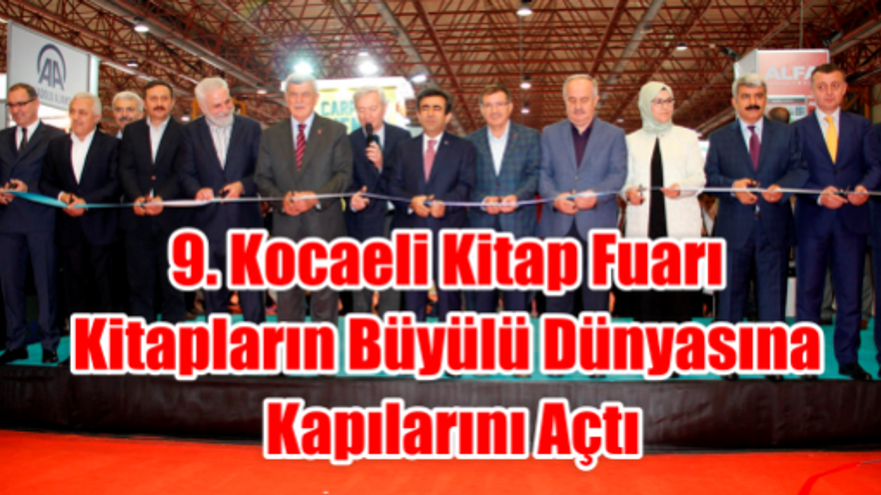 9. Kocaeli Kitap Fuarı kitapların büyülü dünyasına kapılarını açtı