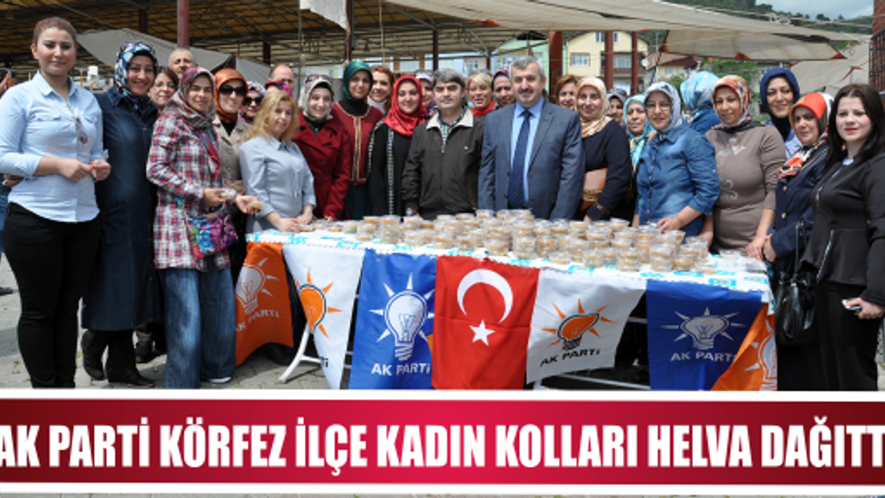 Ak Parti Körfez İlçe Kadın Kolları Helva Dağıttı
