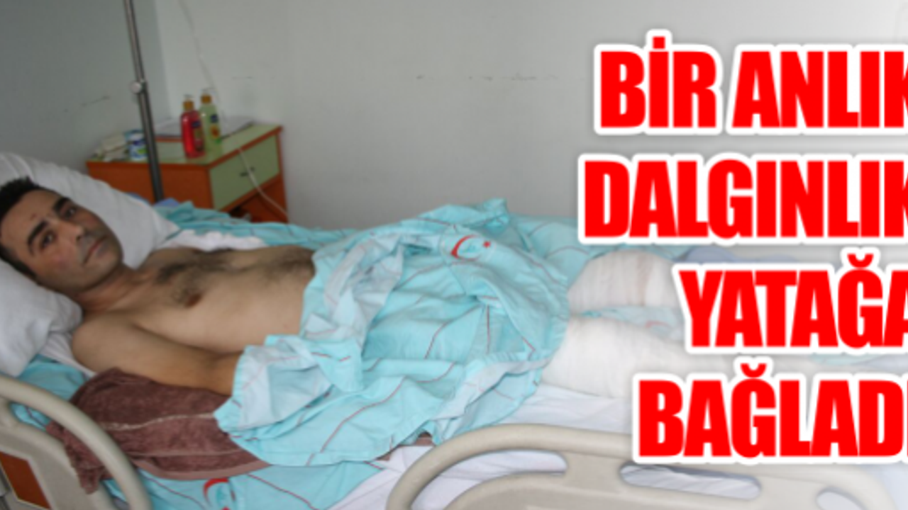  Bir anlık dalgınlık Yatağa bağladı.