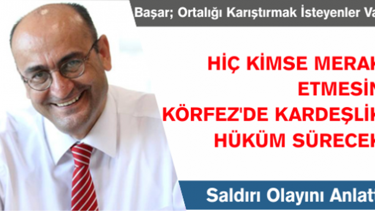 SATIRLI SALDIRI OLAYINA REŞAT BAŞAR'DAN AÇIKLAMA GELDİ