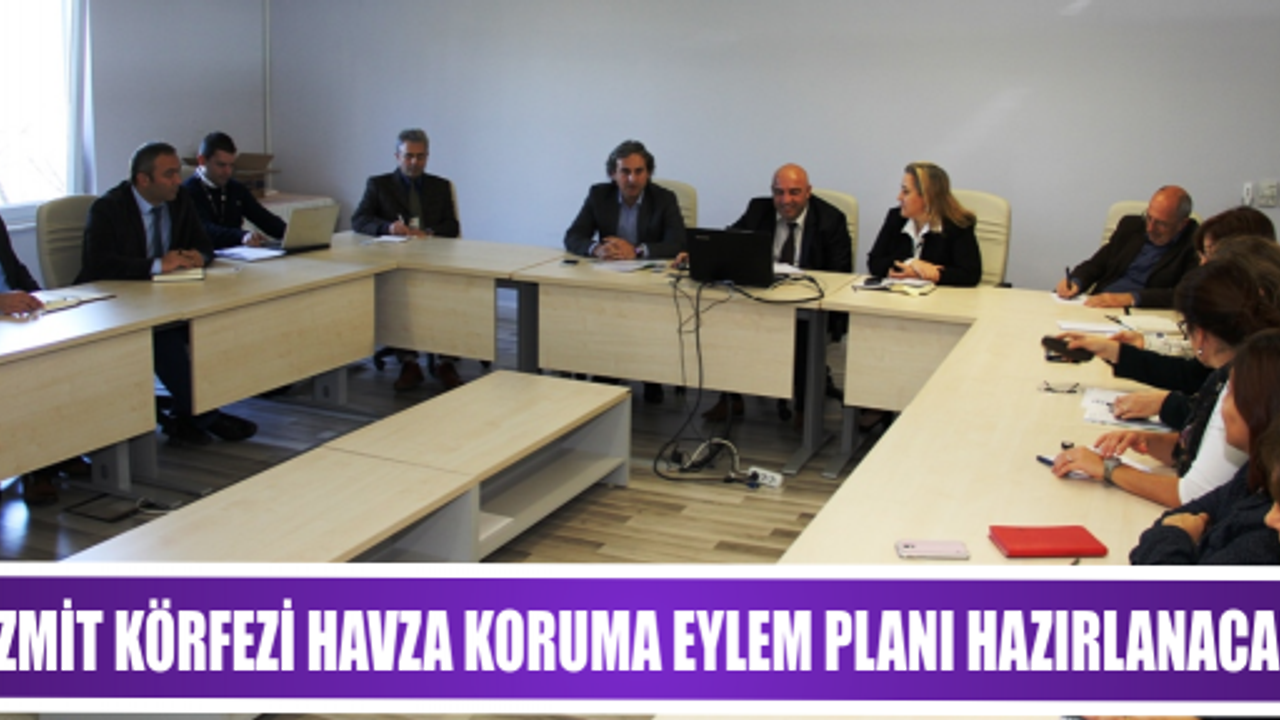 İZMİT KÖRFEZİ HAVZA KORUMA EYLEM PLANI HAZIRLANACAK