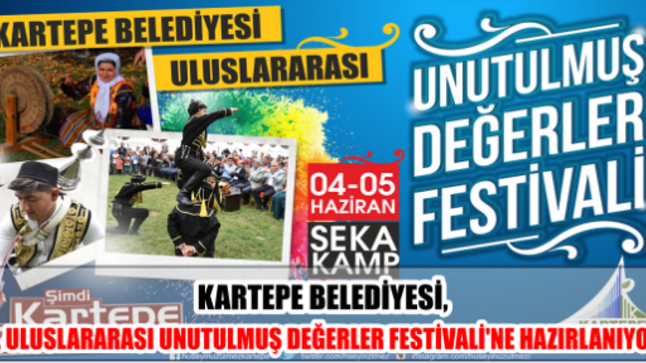 KARTEPE BELEDİYESİ, 2. ULUSLARARASI UNUTULMUŞ DEĞERLER FESTİVALİ’NE HAZIRLANIYOR