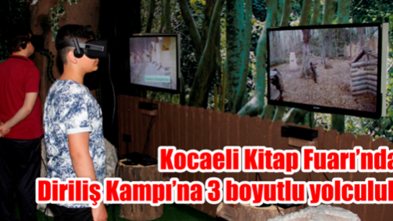  Kocaeli Kitap Fuarı’nda  Diriliş Kampı’na 3 boyutlu yolculuk
