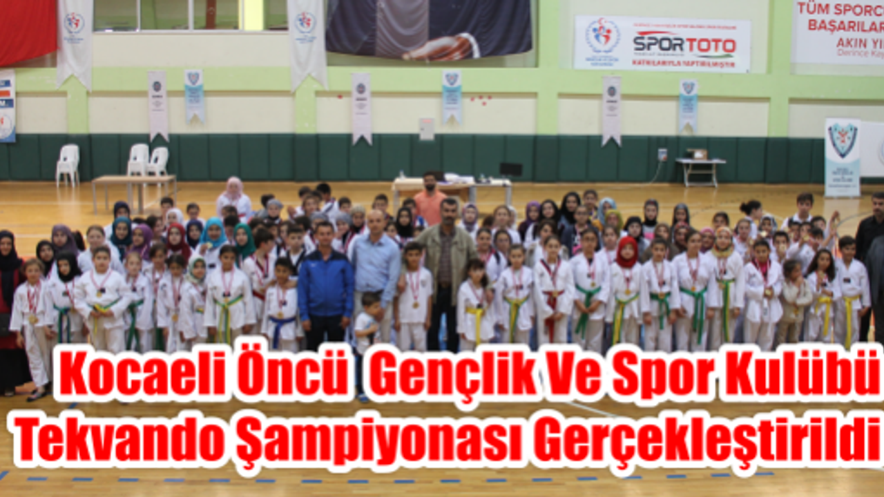  KOCAELİ ÖNCÜ  GENÇLİK VE SPOR KULÜBÜ TEKVANDO ŞAMPİYONASI GERÇEKLEŞTİRİLDİ