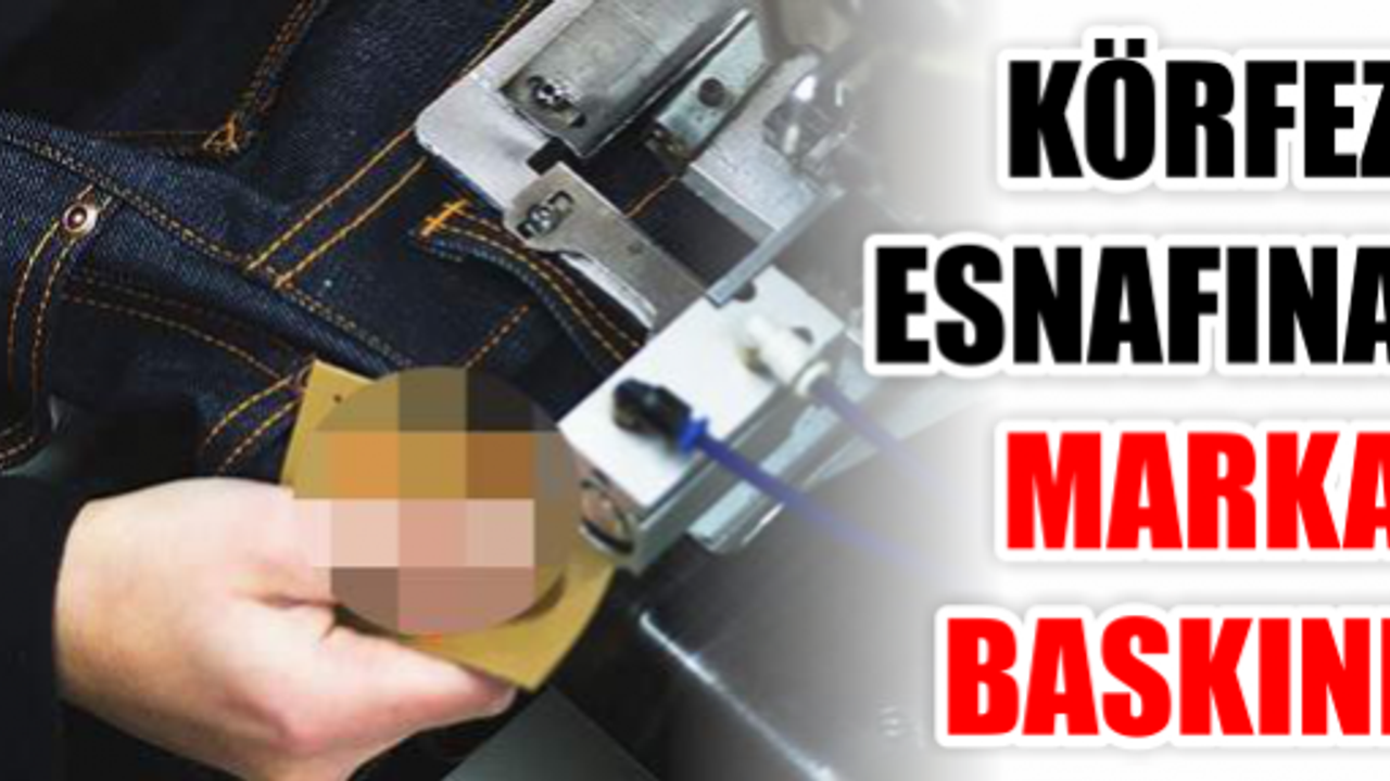 KÖRFEZ ESNAFINA MARKA BASKINI