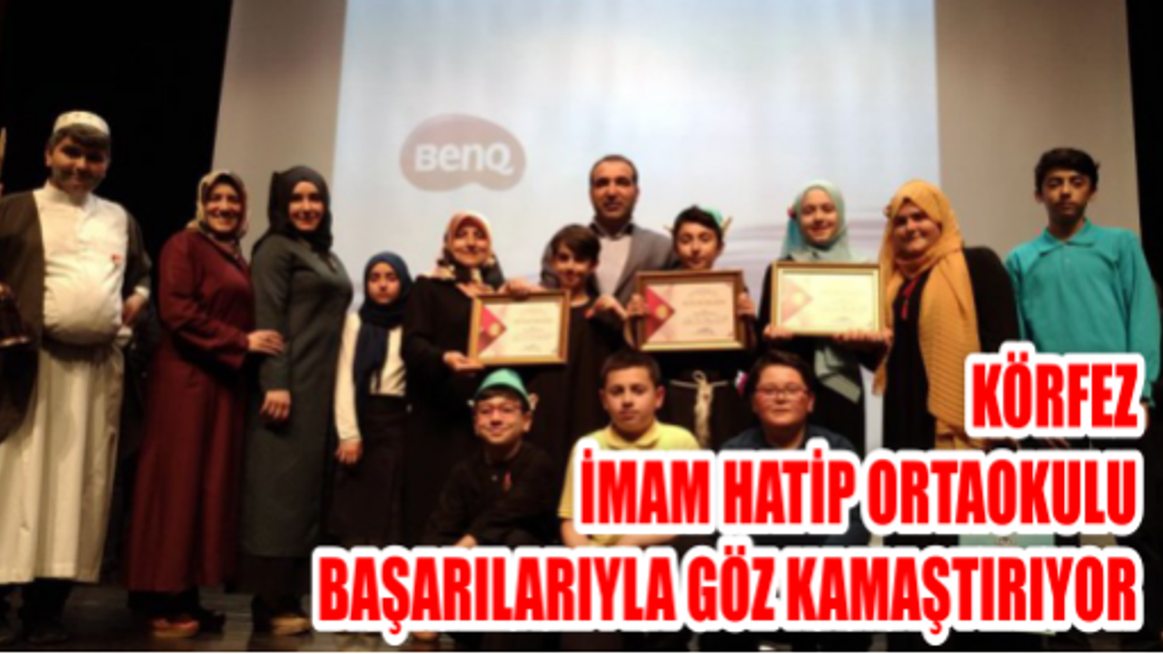  KÖRFEZ İMAM HATİP ORTAOKULU BAŞARILARIYLA GÖZ KAMAŞTIRIYOR