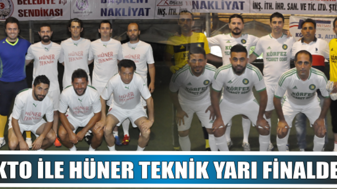 KÖRFEZ TİCARET ODASI İLE HÜNER TEKNİK YARI FİNALDE