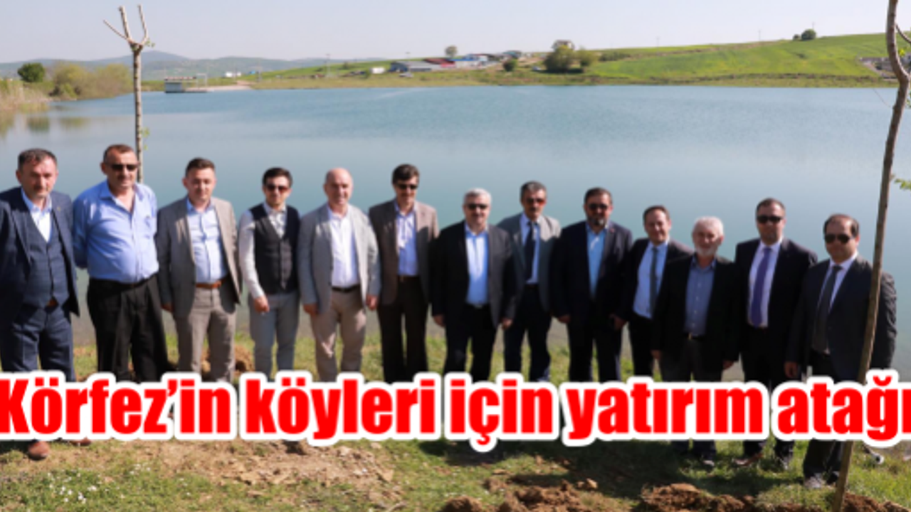 Körfez’in köyleri için yatırım atağı