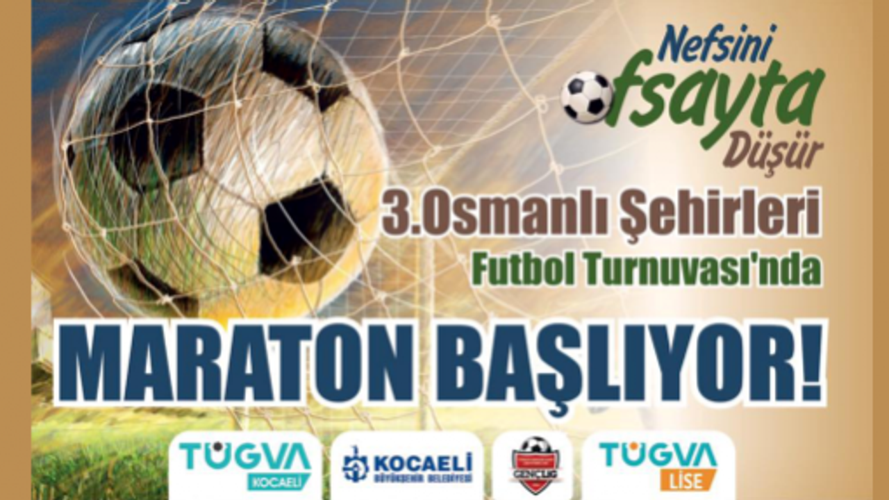  TÜGVA KOCAELİ İL TEMSİLCİLİĞİNİN DÜZENLEYECEĞİ 3. GELENEKSEL OSMANLI ŞEHİRLERİ FUTBOL TURNUVASININ FİNALİNE SAYILI GÜNLER KALDI.