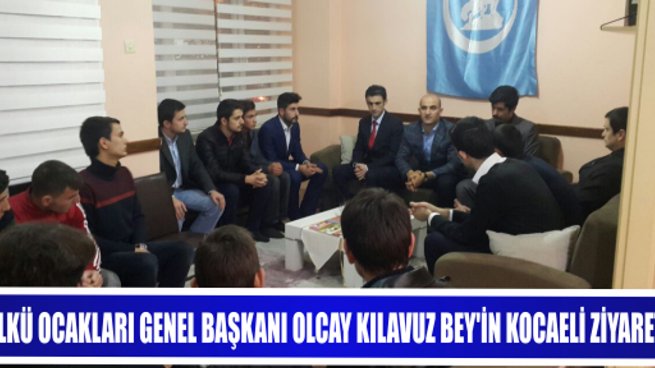 ÜLKÜ OCAKLARI GENEL BAŞKANI OLCAY KILAVUZ BEY’İN KOCAELİ ZİYARETİ