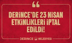 Derince’de 23 Nisan Etkinlikleri İptal Edildi