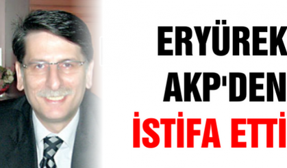 Eryürek AKP'den istifa etti