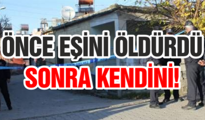 Önce eşini öldürdü sonra kendini!
