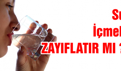 SU İÇMEK ZAYIFLATIR MI ?