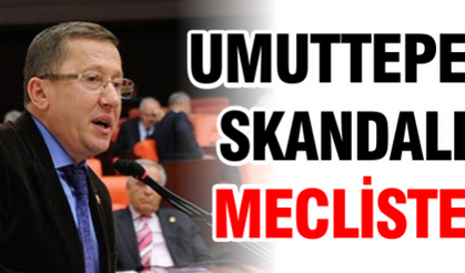 Umuttepe Skandalı Mecliste!