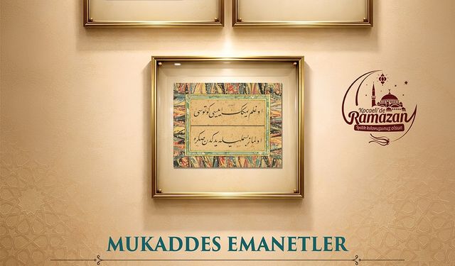 “Mukaddes Emanetler” Sergisi Kapılarını Açıyor