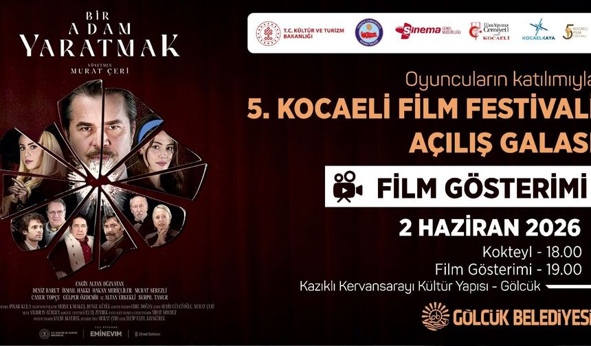 5. Kocaeli Film Festivali Açılış Galası, “Bir Adam Yaratmak” Filmi İle Gölcük’te Gerçekleşecek