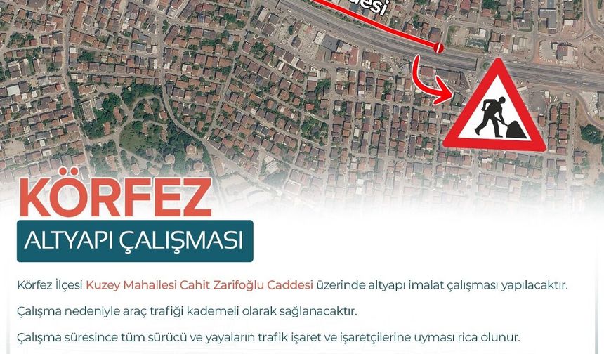 Körfez Cahit Zarifoğlu Caddesi Trafiğe Kapatılacak